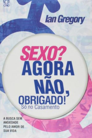 Sexo? Agora não, Obrigado!