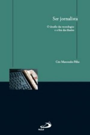 Ser jornalista – o desafio das tecnologias e o fim das ilusões