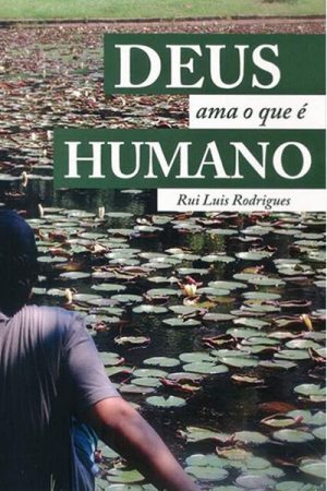 Deus Ama o Que é Humano