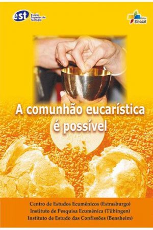 A Comunhão Eucarística é Possível