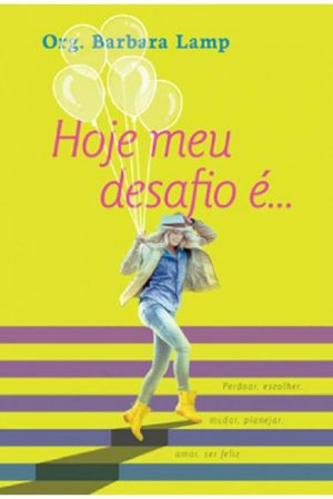 Hoje meu Desafio é…