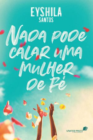 Nada Pode Calar Uma Mulher de Fé
