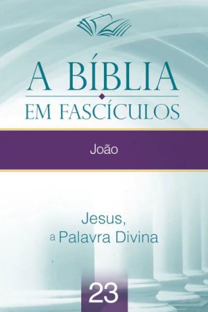 Coleção A Bíblia em Fascículos – João