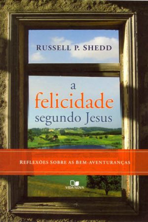 A Felicidade Segundo Jesus