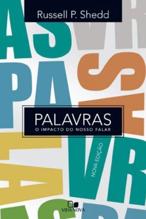 Palavras: O Impacto do Nosso Falar