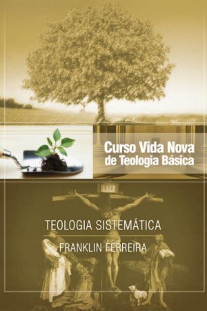 Curso Vida Nova de Teologia Básica – Volume 07 – Teologia Sistemática