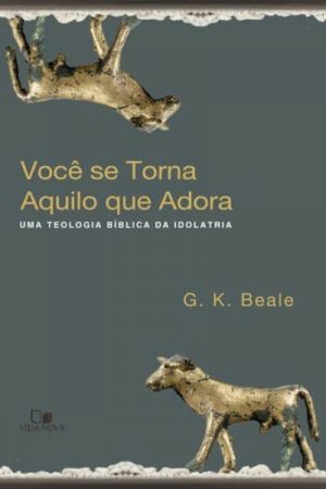 Você se Torna Aquilo que Adora