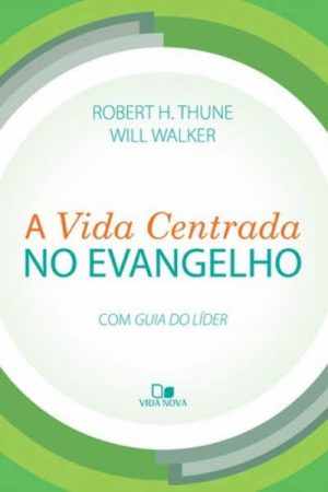 A Vida Centrada no Evangelho
