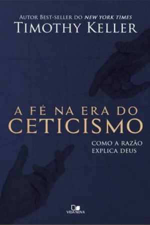A Fé na Era do Ceticismo