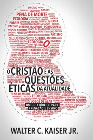 O Cristão e as Questões Éticas da Atualidade