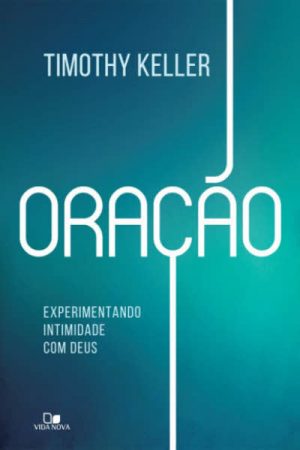 Oração: Experimentando Intimidade com Deus