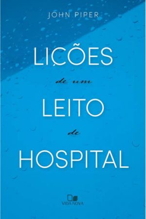 Lições de Um Leito de Hospital