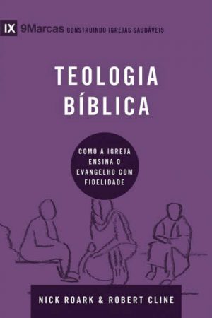 Série 9Marcas – Teologia Bíblica