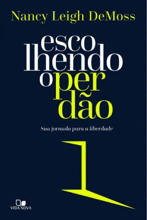 Escolhendo o Perdão