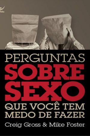 Perguntas Sobre Sexo Que Você Tem Medo de Fazer