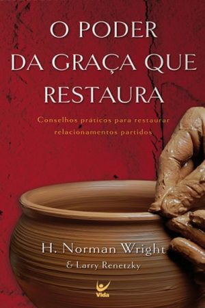 O Poder da Graça Que Restaura