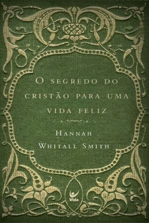 O Segredo do Cristão Para Uma Vida Feliz