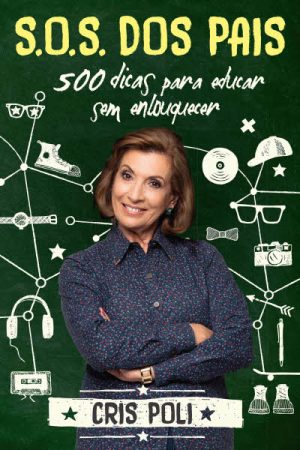 S.O.S dos Pais: 500 Dicas Para Educar Sem Enlouquecer