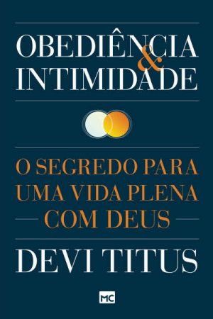 Obediência e Intimidade: o Segredo Para uma Vida Plena Com Deus