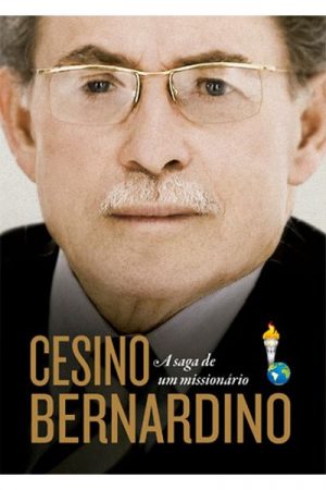 Cesino Bernardino – A Saga de Um Missionário