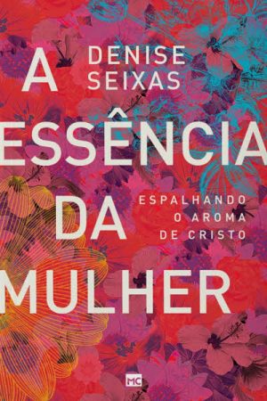 A Essência da Mulher: Espalhando o Aroma de Cristo