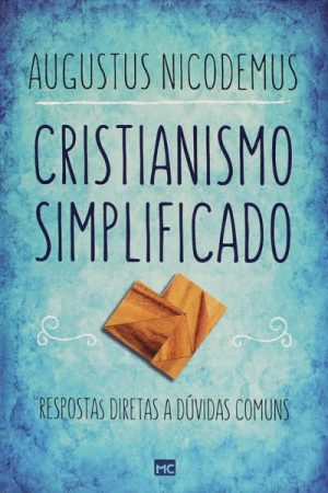 Cristianismo Simplificado: Respostas Diretas a Dúvidas Comuns