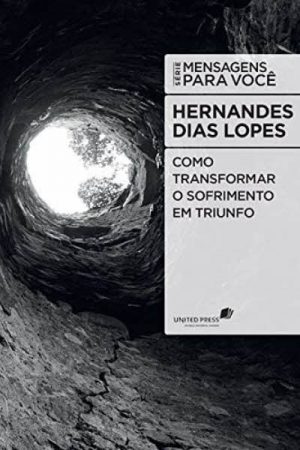 Como Transformar o Sofrimento em Triunfo