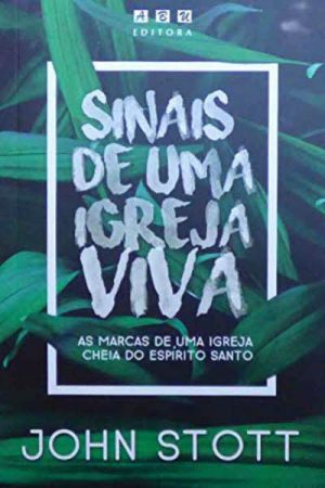 Sinais de Uma Igreja Viva