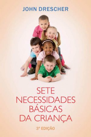 Sete Necessidades Básicas da Criança: 3ª Edição
