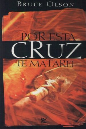 Por Esta Cruz te Matarei