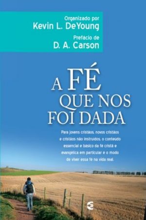 A Fé Que Nos Foi Dada