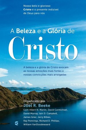 A Beleza e a Glória de Cristo