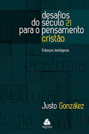 Desafios do Século 21 Para o Pensamento Cristão