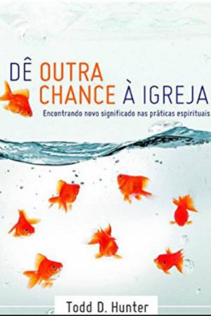 Dê Outra Chance à Igreja