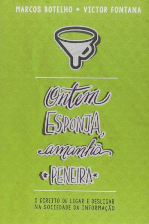 Ontem Esponja, Amanhã Peneira