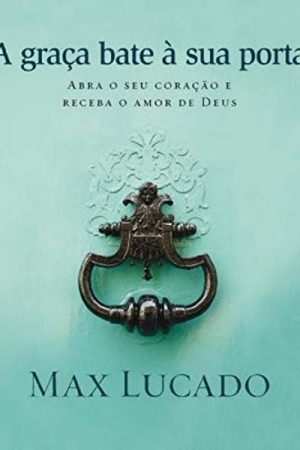 A Graça Bate a Sua Porta