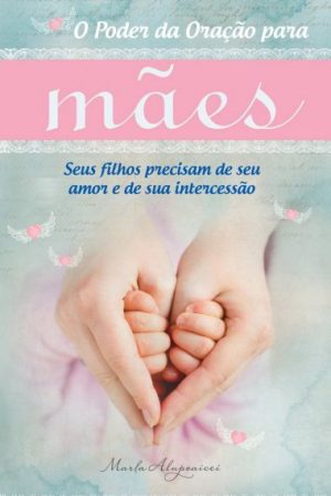 O Poder da Oração Para Mães