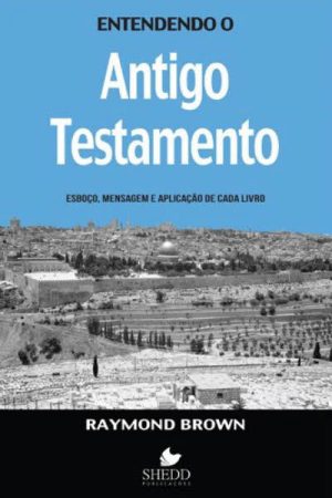 Entendendo o Antigo Testamento