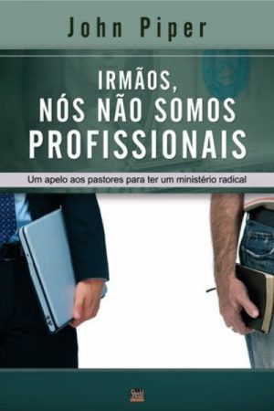Irmãos, Nós Não Somos Profissionais