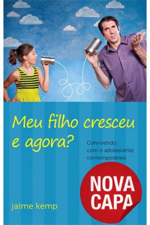 Meu Filho Cresceu. E Agora?