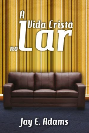 A Vida Cristã no Lar