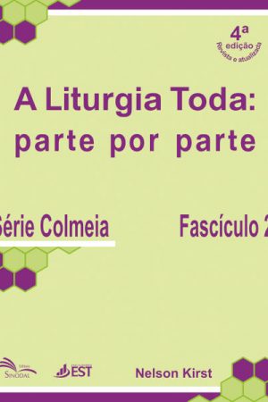 A Liturgia Toda: Parte Por Parte – Fascículo 2