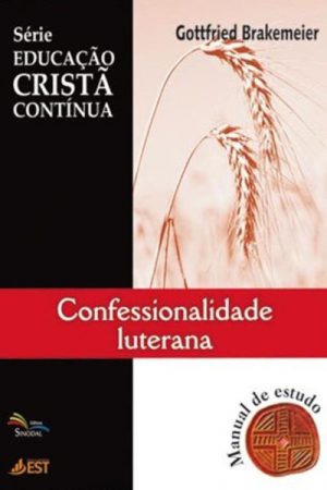 Confessionalidade Luterana – Série Educação Cristã Contínua