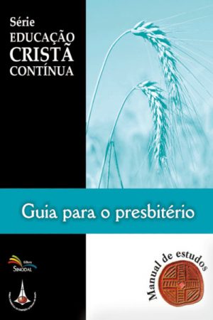 Guia Para O Presbitério – Série Educação Contínua – Manual De Estudos