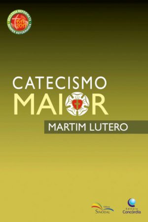 Catecismo Maior – Martinho Lutero