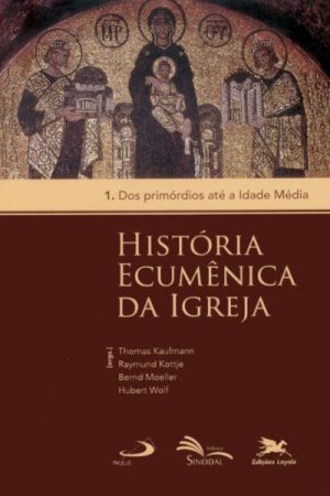 História Ecumênica da Igreja – Vol. 1. Dos Primórdios Até a Idade Média