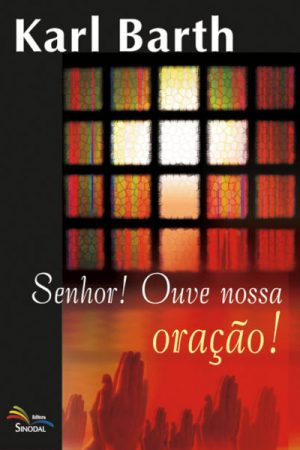 Senhor! Ouve Nossa Oração!