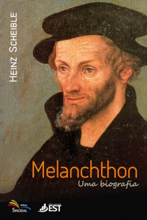 Melanchthon – Uma Biografia