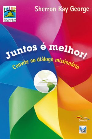 Juntos é melhor! Convite ao diálogo missionário