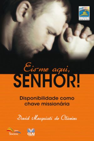 Eis-Me Aqui, Senhor! Disponibilidade Como Chave Missionária